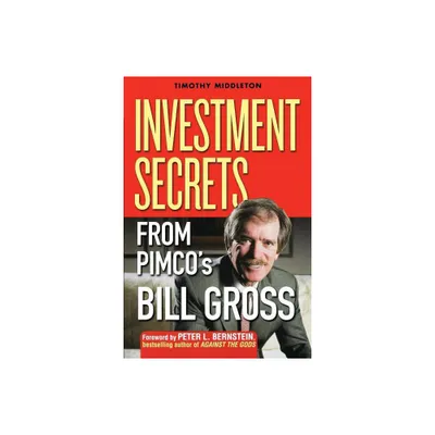 Investment Secrets from Pimcos Bill Gross - by Timothy Middleton (Paperback)