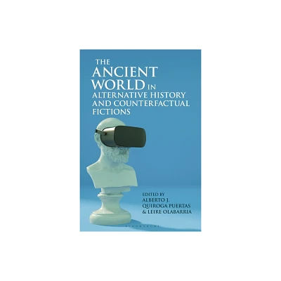 The Ancient World in Alternative History and Counterfactual Fictions - (Bloomsbury Studies in Classical Reception) (Hardcover)