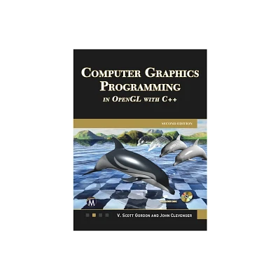 Computer Graphics Programming in OpenGL with C++ - 2nd Edition by V Scott Gordon & John L Clevenger (Hardcover)