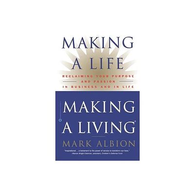 Making a Life, Making a Living - by Mark Albion (Paperback)