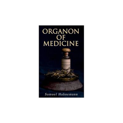 Organon of Medicine - by Samuel Hahnemann & William Boericke (Paperback)