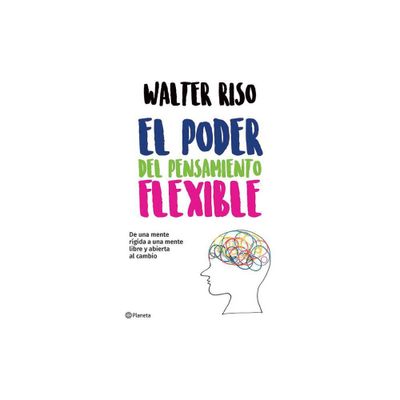 El Poder del Pensamiento Flexible / The Power of Flexible Thinking - by Walter Riso (Paperback)