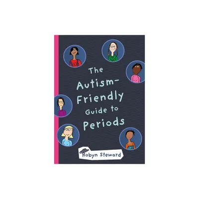 The Autism-Friendly Guide to Periods - by Robyn Steward (Hardcover)