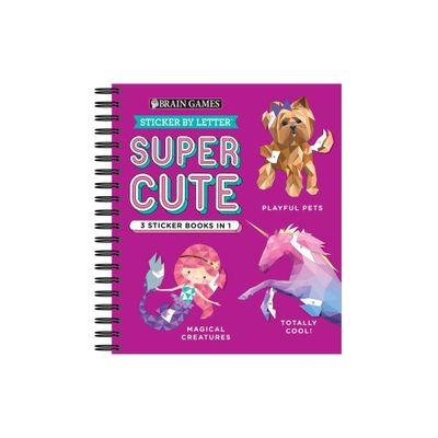 Brain Games - Sticker by Letter: Super Cute - 3 Sticker Books in 1 (30 Images to Sticker: Playful Pets, Totally Cool!, Magical Creatures)