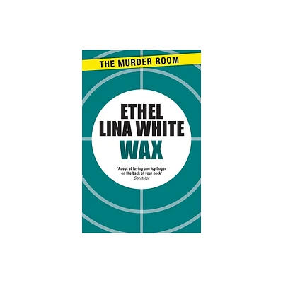 Wax - by Ethel Lina White (Paperback)