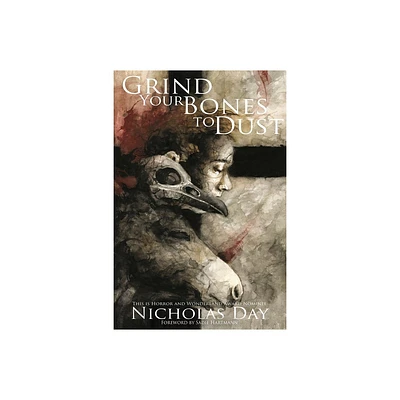 Grind Your Bones To Dust - by Nicholas Day (Paperback)