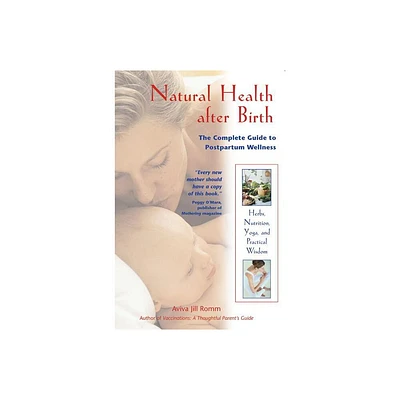 Natural Health After Birth - by Aviva Jill Romm (Paperback)