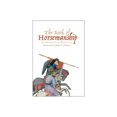 The Book of Horsemanship by Duarte I of Portugal - (Armour and Weapons) (Paperback)