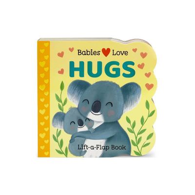 Babies Love Hugs - by Cottage Door Press (Board Book)