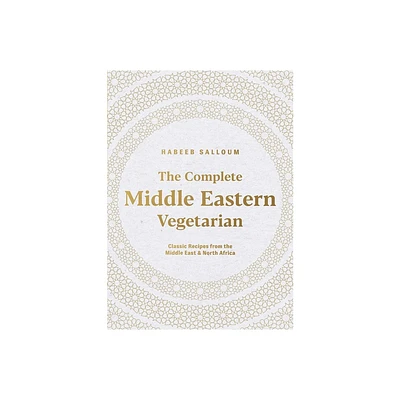 The Complete Middle Eastern Vegetarian - by Habeeb Salloum (Paperback)