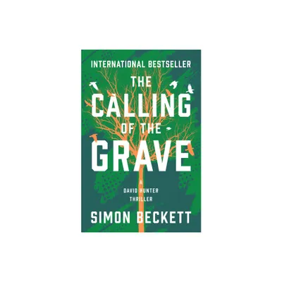 The Calling of the Grave - (David Hunter Thrillers) by Simon Beckett (Paperback)