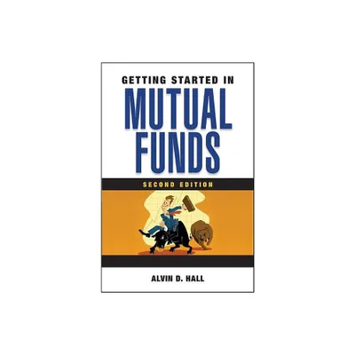 Getting Started in Mutual Funds - (Getting Started In...) 2nd Edition by Alvin D Hall (Paperback)