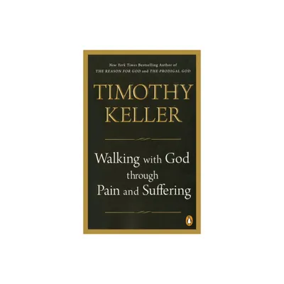 Walking with God Through Pain and Suffering - by Timothy Keller (Paperback)
