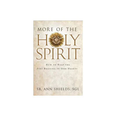 More of the Holy Spirit - by Ann Shields Sgl (Paperback)