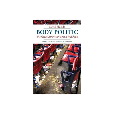 Body Politic - by David Shields (Paperback)