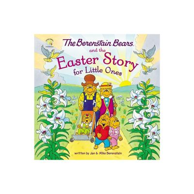 The Berenstain Bears and the Easter Story for Little Ones - (Berenstain Bears/Living Lights: A Faith Story) by Mike Berenstain (Board Book)