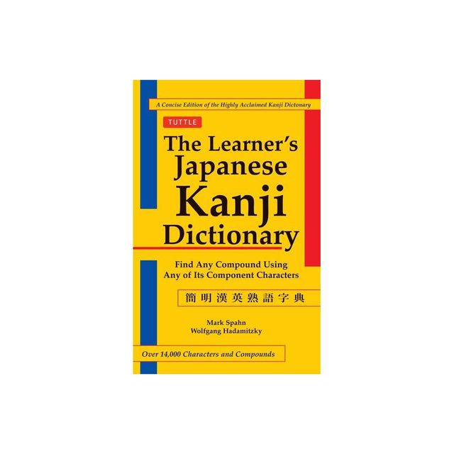 The Learners Kanji Dictionary - by Mark Spahn & Wolfgang Hadamitzky (Paperback)