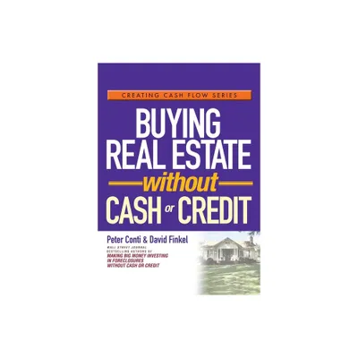 Buying Real Estate Without Cash or Credit - (Creating Cash Flow) by Peter Conti & David Finkel (Paperback)