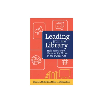 Leading from the Library - (Digital Age Librarians) by McClintock Miller Shannon & William Bass (Paperback)