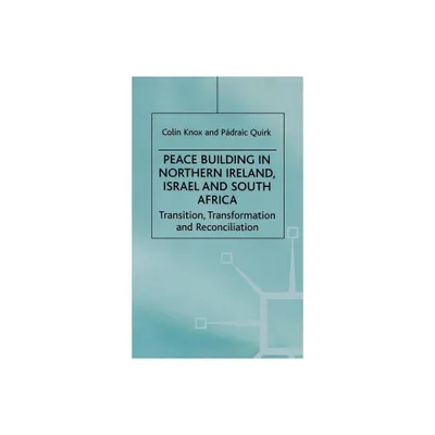 Peace Building in Northern Ireland, Israel and South Africa - (Ethnic and Intercommunity Conflict) by Na Na (Hardcover)