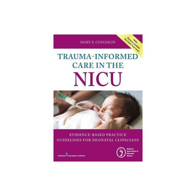 Trauma-Informed Care in the NICU - by Mary Coughlin (Paperback)