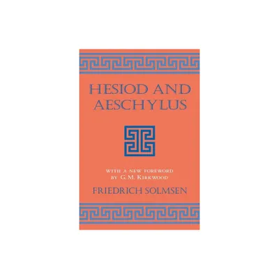 Hesiod and Aeschylus - (Cornell Studies in Classical Philology) by Friedrich Solmsen (Paperback)