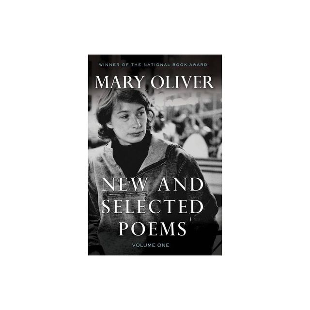 New and Selected Poems, Volume One - by Mary Oliver (Paperback)