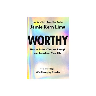 Worthy: How to Believe You Are and Transform Your Life - By Jamie Kern Lima Pre-Order - (Hardcover)