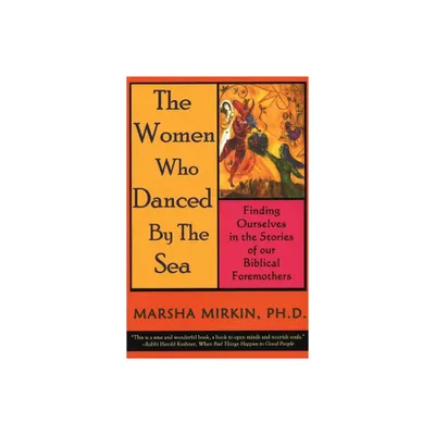 The Women Who Danced by the Sea - by Marsha Mirkin (Paperback)