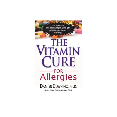 The Vitamin Cure for Allergies - by Damien Downing (Paperback)