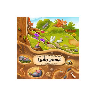 Discovering the Secret World of Nature Underground - (Peek Inside) by Petra Bartikova (Hardcover)