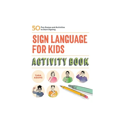 Sign Language for Kids Activity Book - by Tara Adams (Paperback)