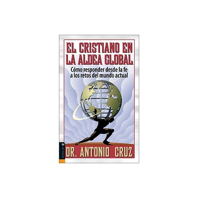 El Cristiano en la Aldea Global - by Antonio Cruz (Paperback)