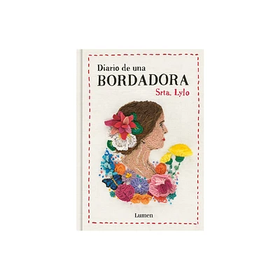 Diario de Una Bordadora / Diary of an Embroideress - by Srta Lylo (Hardcover)