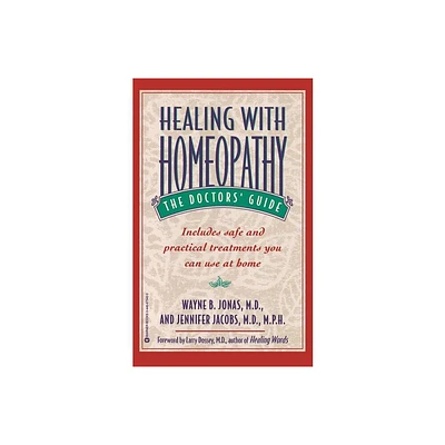 Healing with Homeopathy - by Wayne B Jonas & Jennifer Jacobs (Paperback)