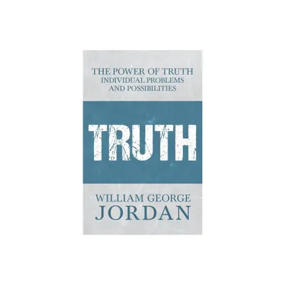 The Power of Truth - by William George Jordan (Paperback)