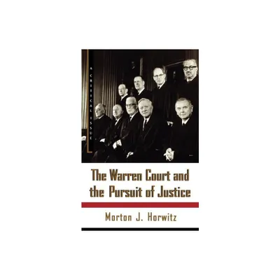 The Warren Court and the Pursuit of Justice - (Hill and Wang Critical Issues) by Morton J Horwitz (Paperback)