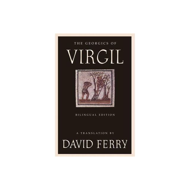 The Georgics of Virgil (Bilingual Edition) - (Paperback)