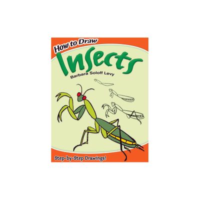 How to Draw Insects - (Dover How to Draw) by Barbara Soloff Levy & Drawing (Paperback)