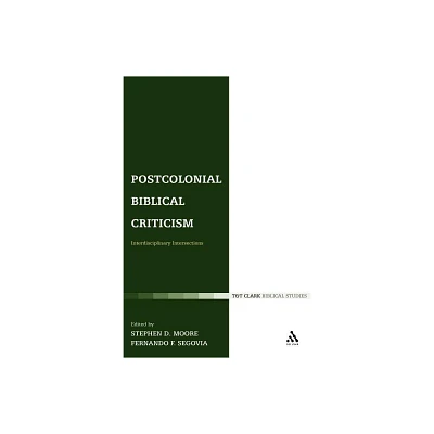 Postcolonial Biblical Criticism - (Bible and Postcolonialism) by Fernando F Segovia & Stephen D Moore (Paperback)