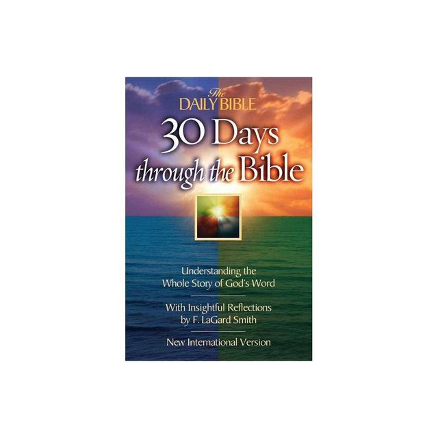 The Daily Bible 30 Days Through the Bible - by F Lagard Smith (Paperback)