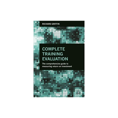 Complete Training Evaluation - by Richard Griffin (Paperback)