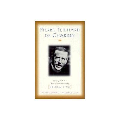 Pierre Teilhard de Chardin: Writings (Modern Spiritual Masters Series) - by Pierre Teilhard De Chardin & Ursula King (Paperback)