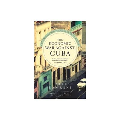 The Economic War Against Cuba - by Salim Lamrani (Paperback)