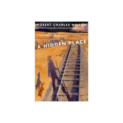 A Hidden Place - by Robert Charles Wilson (Paperback)