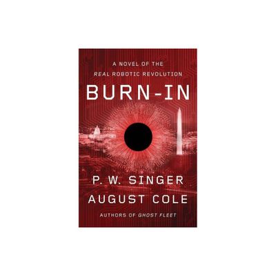 Burn-In - by P W Singer & August Cole (Paperback)