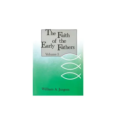 The Faith of the Early Fathers: Volume 3 - (Paperback)