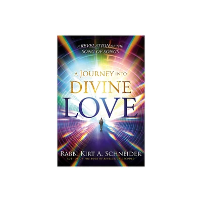 A Journey Into Divine Love - by Rabbi Kirt a Schneider (Paperback)