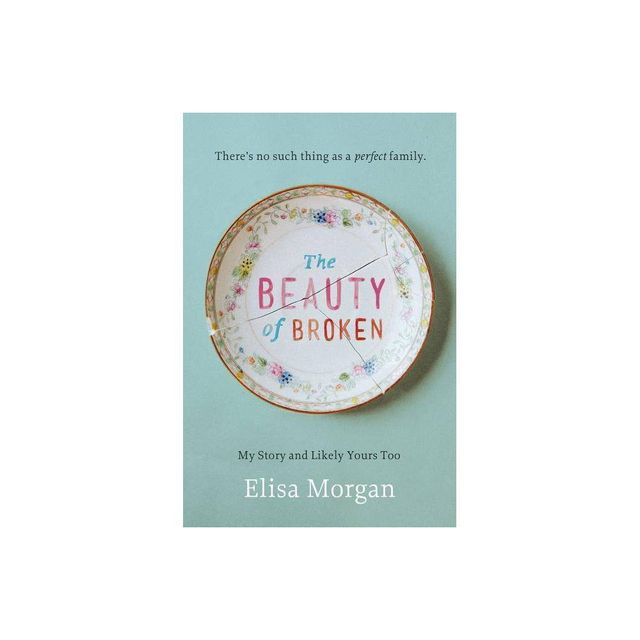 The Beauty of Broken - by Elisa Morgan (Paperback)