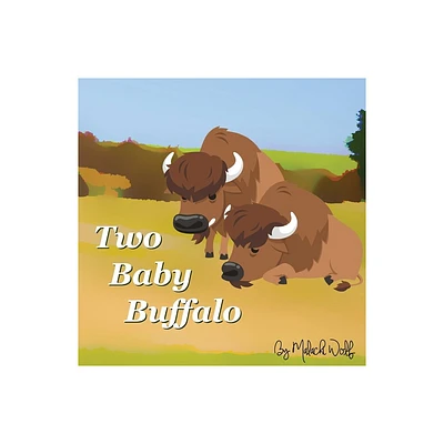 Two Baby Buffalo - (Silly Animal Friends) by Malachi Wolf (Paperback)